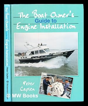 Immagine del venditore per The boat owner's guide to engine installation / Peter Caplen venduto da MW Books Ltd.