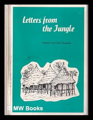 Seller image for Letters from the Jungle/ Richard and Roti Dugdale for sale by MW Books Ltd.