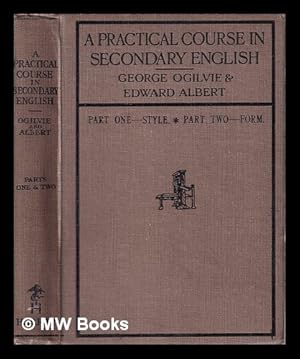 Seller image for A Practical Course in Secondary English/ by George Ogilvie and E.A. Albert for sale by MW Books Ltd.