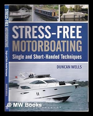Image du vendeur pour Stress-free motorboating : single and short-handed techniques / Duncan Wells mis en vente par MW Books Ltd.