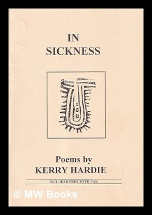 Image du vendeur pour In sickness / poems by Kerry Hardie mis en vente par MW Books Ltd.