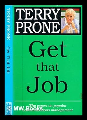 Seller image for Get that job / Terry Prone and the Carr Communications team for sale by MW Books Ltd.