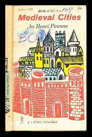 Imagen del vendedor de Medieval cities : their origins and the revival of trade / by Henri Pirenne ; translated from the French by Frank D. Halsey a la venta por MW Books Ltd.