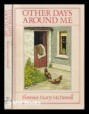 Image du vendeur pour Other Days Around Me/ Florence Mary McDowell/ illustrations by Rowel Friers; foreword by Sam Hanna Bell mis en vente par MW Books Ltd.