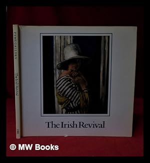Seller image for The Irish Revival: an exhibition of Irish paintings from 1880 to 1950: from Wednesday 12th May to Friday 11th June for sale by MW Books Ltd.