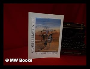 Image du vendeur pour Giuseppe Martinelli : i luoghi del mare mis en vente par MW Books Ltd.
