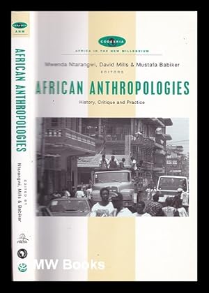 Image du vendeur pour African anthropologies : history, critique, and practice / edited by Mwenda Ntarangwi, David Mills, and Mustafa Babiker mis en vente par MW Books Ltd.