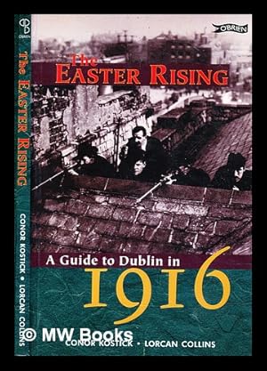 Immagine del venditore per The Easter Rising : a guide to Dublin in 1916 / Conor Kostick, Lorcan Collins venduto da MW Books Ltd.