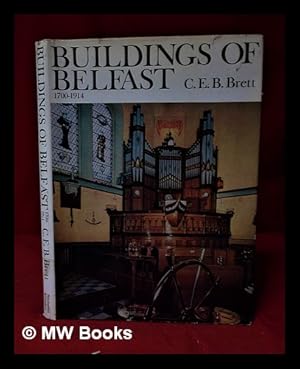 Image du vendeur pour Buildings of Belfast, 1700-1914/ C.E.B. Brett mis en vente par MW Books Ltd.