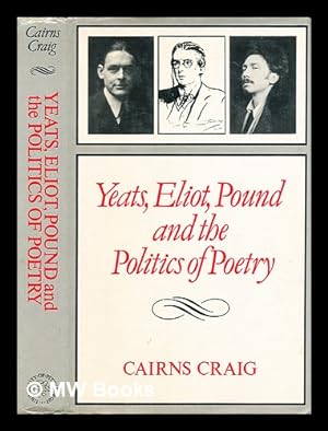 Immagine del venditore per Yeats, Eliot, Pound and the politics of poetry : richest to the richest venduto da MW Books Ltd.