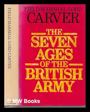 Immagine del venditore per The seven ages of the British army / Lord Carver venduto da MW Books Ltd.