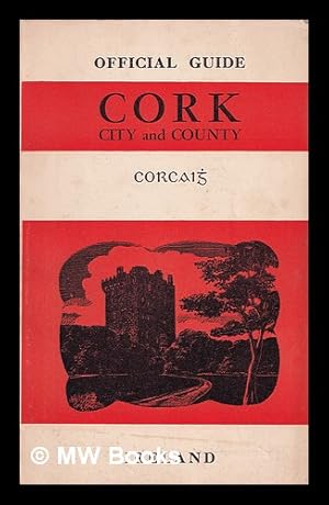 Seller image for Official guide to Cork city and county / Published by Fgra Failte the National Tourist Publicity Organisation for Ireland for sale by MW Books Ltd.