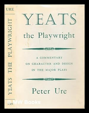Image du vendeur pour Yeats the playwright : a commentary on the character and design of the major plays / by Peter Ure mis en vente par MW Books Ltd.