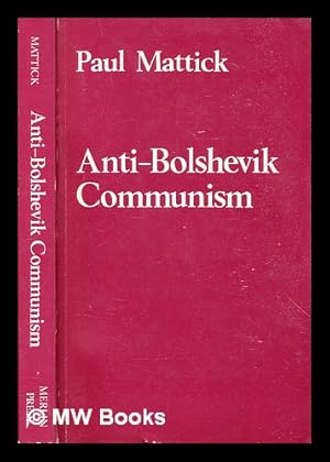 Bild des Verkufers fr Anti-bolshevik communism / by Paul Mattick zum Verkauf von MW Books Ltd.