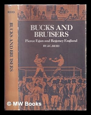 Bild des Verkufers fr Bucks and bruisers : Pierce Egan and Regency England / J. C. Reid zum Verkauf von MW Books Ltd.