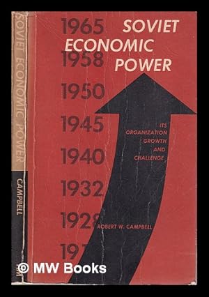 Seller image for Soviet Economic Power: Its Organization, Growth, and Challenge/ Robert W. Campbell for sale by MW Books Ltd.