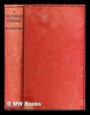 Seller image for A Victorian Vintage : being a selection of the best stories from the diaries of the Right Hon. Sir Mountstuart E. Grant Duff / edited by A. Tilney Bassett ; with a biographical introduction by Mrs. Huth Jackson for sale by MW Books Ltd.