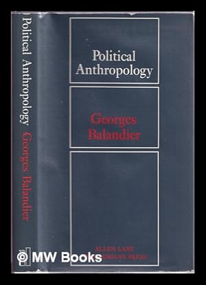 Seller image for Political anthropology / by Georges Balandier; translated by A.M. Sheridan Smith for sale by MW Books Ltd.