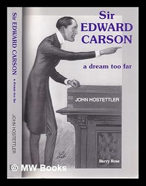 Image du vendeur pour Sir Edward Carson: a dream too far / by John Hostettler mis en vente par MW Books Ltd.