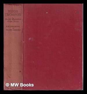 Image du vendeur pour Hugh Thomson: his art, his letters, his humour and his charm/ by M.H. Spielmann and Walter Jerrold mis en vente par MW Books Ltd.