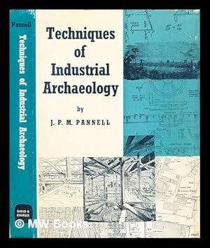 Seller image for The techniques of industrial archaeology / J.P.M. Pannell for sale by MW Books Ltd.