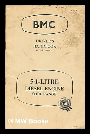 Bild des Verkufers fr Driver's handbook (second edition) for the BMC 5.1 litre diesel engine OEB range : February 1957 zum Verkauf von MW Books Ltd.