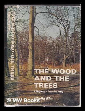 Seller image for The wood and the trees : Augustine Henry, a biography / Sheila Pim for sale by MW Books Ltd.