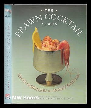 Bild des Verkufers fr The prawn cocktail years / Simon Hopkinson & Lindsey Bareham zum Verkauf von MW Books Ltd.