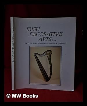 Imagen del vendedor de Irish decorative arts, 1550-1928 / edited by John Teahan a la venta por MW Books Ltd.