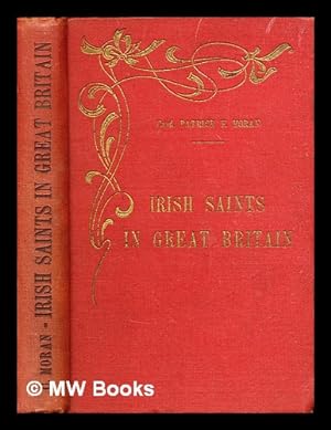 Imagen del vendedor de Irish Saints in Great Britain / Patrick Francis Moran a la venta por MW Books Ltd.