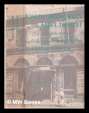 Seller image for Joseph Holloway's Abbey Theatre: A Selection from his unpublished journal: Impressions of a Dublin Playgoer/ edited by Robert Hogan and Michael J. O'Neill; with a preface by Harry T. Moore for sale by MW Books Ltd.