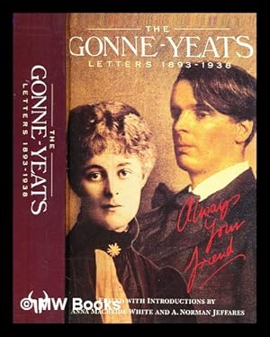 Bild des Verkufers fr The Gonne-Yeats letters 1893-1938 : always your friend / edited by Anna MacBride White and A. Norman Jeffares zum Verkauf von MW Books Ltd.