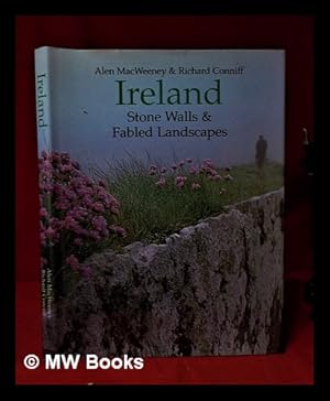 Image du vendeur pour Ireland: stone walls & fabled landscapes / Alen MacWeeney & Richard Conniff mis en vente par MW Books Ltd.