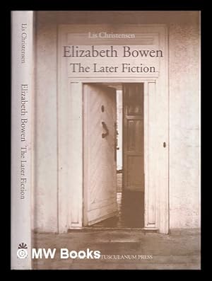 Seller image for Elizabeth Bowen : the later fiction / Lis Christensen for sale by MW Books Ltd.