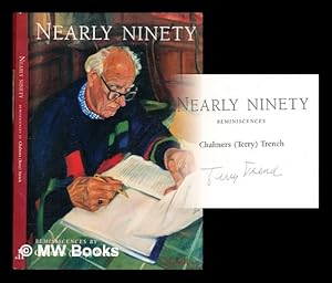 Seller image for Nearly ninety : reminiscences / Chalmers (Terry) Trench for sale by MW Books Ltd.