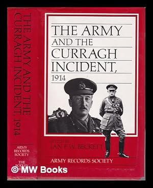 Imagen del vendedor de The Army and the Curragh incident, 1914 / edited by Ian F.W. Beckett a la venta por MW Books Ltd.