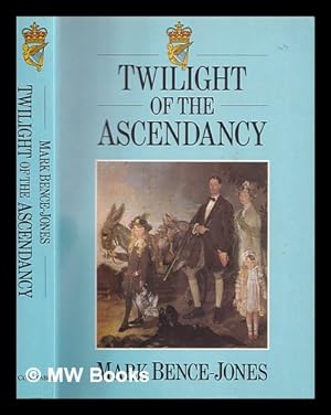 Image du vendeur pour Twilight of the ascendancy / Mark Bence-Jones mis en vente par MW Books Ltd.