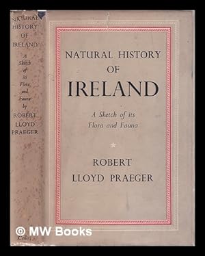 Seller image for Natural History of Ireland: a sketch of its Flora and Fauna/ by Robert Lloyd Praeger for sale by MW Books Ltd.