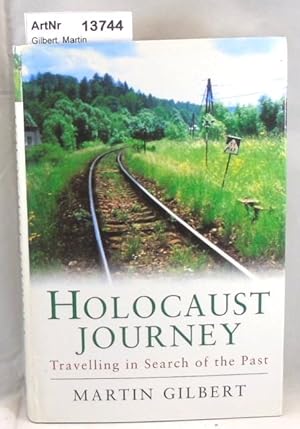 Holocaust Journey. Travelling in Search of the Past