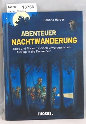 Abenteuer Nachtwanderung. Tipps und Tricks für einen unvergesslichen Ausflug in die Dunkelheit