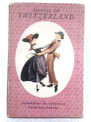 Seller image for Dances of Switzerland; Published Under the Auspices of The Royal Academy of Dancing and The Ling Physical Education Association for sale by World of Rare Books