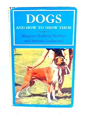 Dogs and How to Show Them