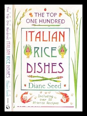 Immagine del venditore per The top one hundred Italian rice dishes : including over 50 risotto recipes / Diane Seed ; illustrations by Sarah Hocombe venduto da MW Books