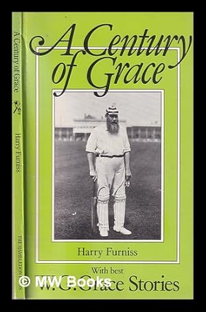 Seller image for A century of Grace / by Harry Furniss; with, Anecdotes of W.G. Grace for sale by MW Books