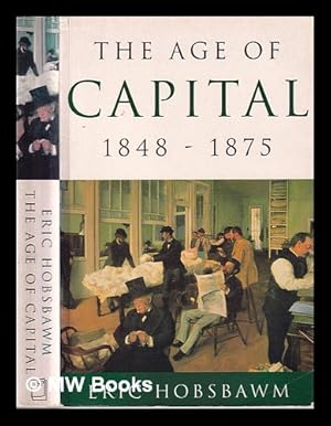 Immagine del venditore per The age of capital, 1848-1875 / E.J. Hobsbawm venduto da MW Books