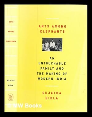 Seller image for Ants among elephants : an untouchable family and the making of modern India / Sujatha Gidla for sale by MW Books