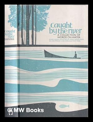 Imagen del vendedor de Caught by the river : a collection of words on water / compiled and edited by Jeff Barrett, Robin Turner and Andrew Walsh ; [cover artwork: Paul Kelly, illustrations: Robert Gibbings, maps: John Richardson] a la venta por MW Books