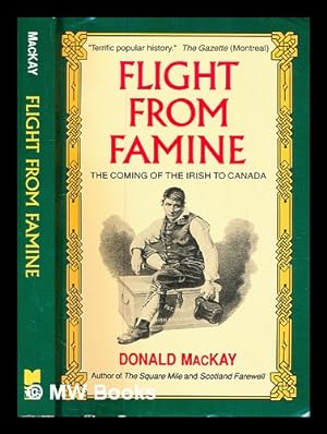 Imagen del vendedor de Flight from famine : the coming of the Irish to Canada / Donald MacKay a la venta por MW Books
