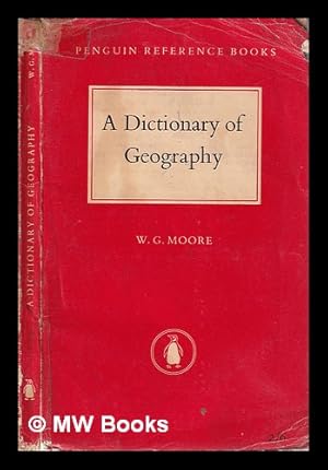 Seller image for A dictionary of geography: definitions and explanations of terms used in physical geography / W.G. Moore for sale by MW Books