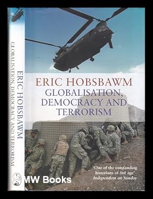 Imagen del vendedor de Globalisation, democracy and terrorism / Eric Hobsbawm a la venta por MW Books